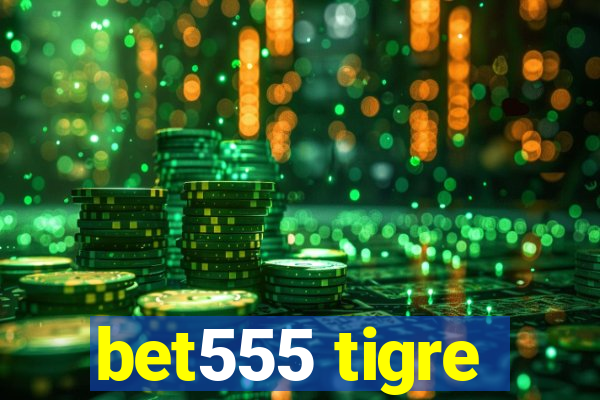 bet555 tigre